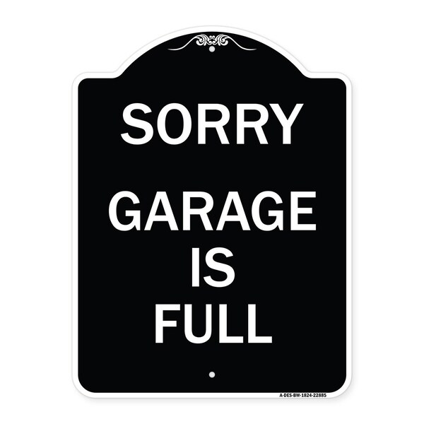 Signmission Sorry Garage Is Full Heavy-Gauge Aluminum Architectural Sign, 24" x 18", BW-1824-22885 A-DES-BW-1824-22885 - main